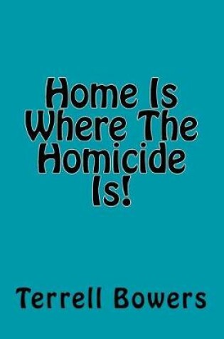 Cover of Home Is Where The Homicide Is!