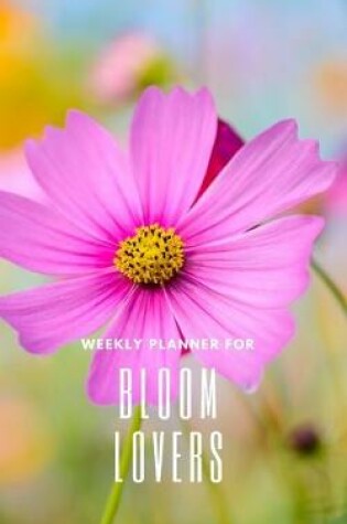 Cover of Weekly Planner for Bloom Lovers
