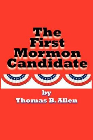 Cover of The First Mormon Candidate