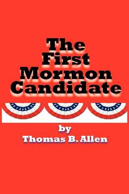 Book cover for The First Mormon Candidate