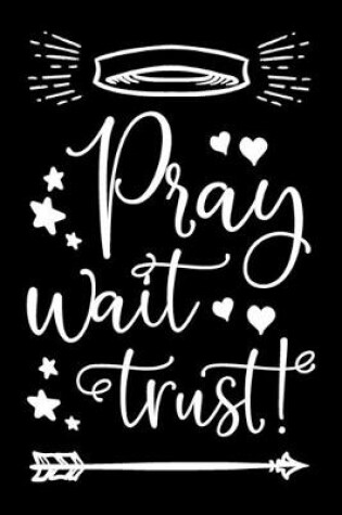 Cover of Pray Wait Trust