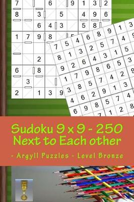 Book cover for Sudoku 9 X 9 - 250 Next to Each Other - Argyll Puzzles - Level Bronze