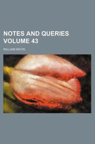 Cover of Notes and Queries Volume 43