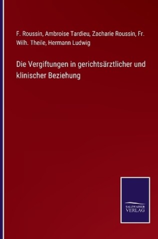 Cover of Die Vergiftungen in gerichtsärztlicher und klinischer Beziehung