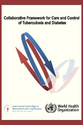 Cover of Collaborative Framework for Care and Control of Tuberculosis and Diabetes