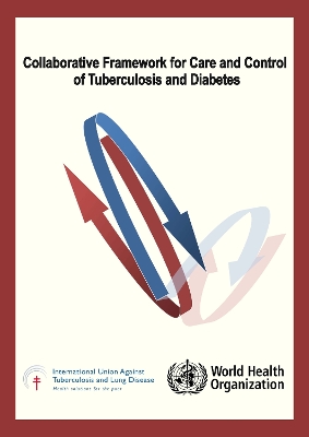 Cover of Collaborative Framework for Care and Control of Tuberculosis and Diabetes