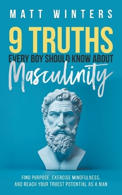 Book cover for 9 Truths Every Boy Should Know About Masculinity