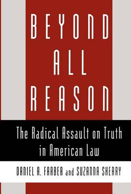 Book cover for Beyond All Reason: The Radical Assault on Truth in American Law