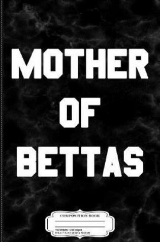 Cover of Mother of Bettas Composition Notebook