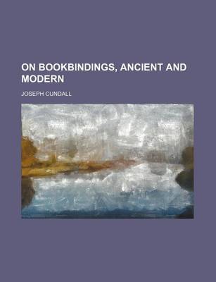 Book cover for On Bookbindings, Ancient and Modern