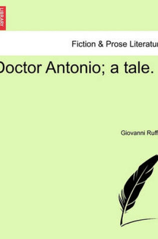 Cover of Doctor Antonio; A Tale.