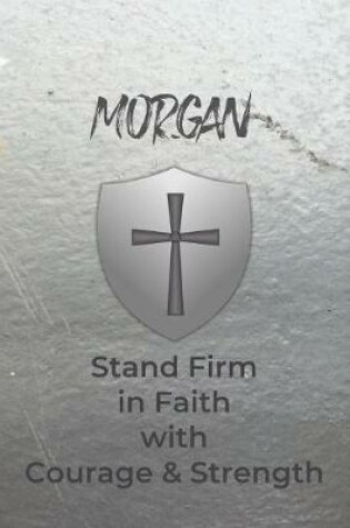 Cover of Morgan Stand Firm in Faith with Courage & Strength