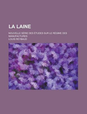 Book cover for La Laine; Nouvelle Serie Des Etudes Sur Le Regime Des Manufactures