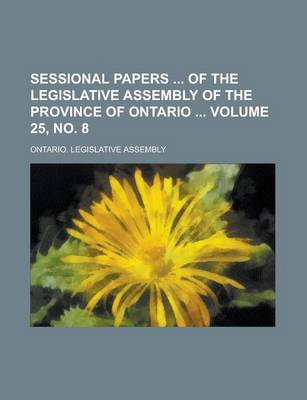 Book cover for Sessional Papers of the Legislative Assembly of the Province of Ontario Volume 25, No. 8