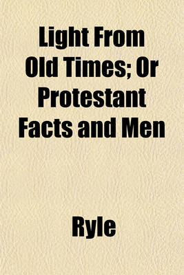 Book cover for Light from Old Times; Or Protestant Facts and Men