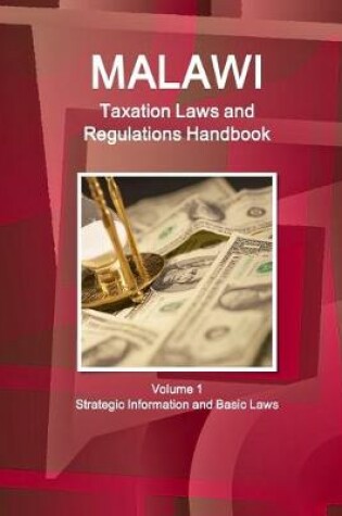 Cover of Malawi Taxation Laws and Regulations Handbook Volume 1 Strategic Information and Basic Laws