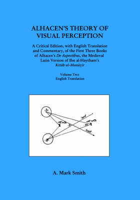 Book cover for Alhacen's Theory of Visual Perception (First Three Books of Alhacen's de Aspectibus), Volume Two--English Translation