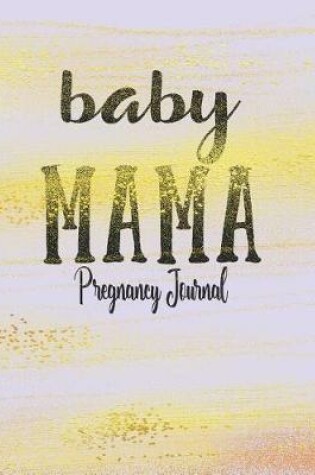 Cover of Baby Mama - Pregnancy Journal