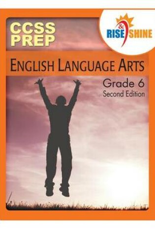 Cover of Rise & Shine CCSS Prep Grade 6 English Language Arts