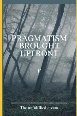 Book cover for Pragmatism Brought Upfront