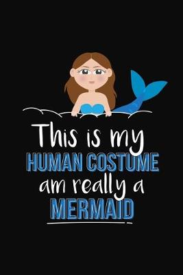 Book cover for This Is My Human Costume Am Really A Mermaid