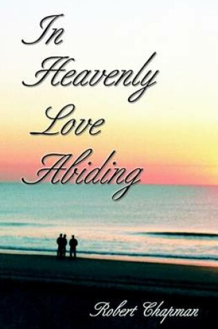 Cover of In Heavenly Love Abiding