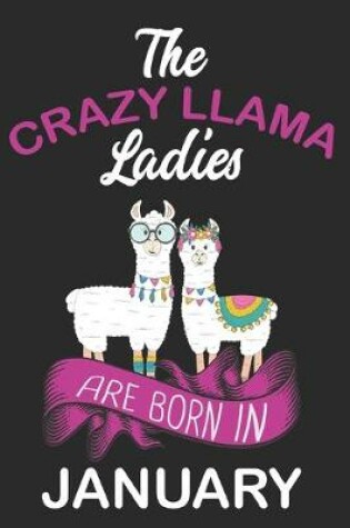 Cover of The Crazy LLAMA Ladies Are Born in January