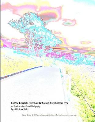 Book cover for Rainbow Auras Little Corona del Mar Newport Beach California Book 1 Art Prints in a Book Sunset Photography by Artist Grace Divine