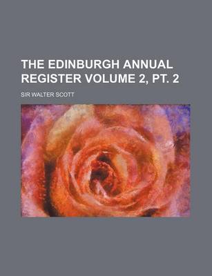 Book cover for The Edinburgh Annual Register Volume 2, PT. 2