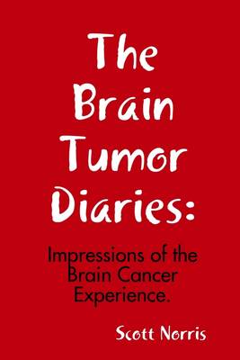 Book cover for The Brain Tumor Diaries: Impressions of the Brain Cancer Experience.