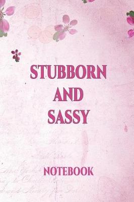 Book cover for Stubborn and Sassy Notebook