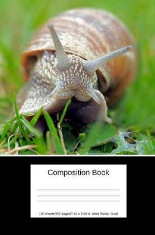 Cover of Composition Book 100 Sheets/200 Pages/7.44 X 9.69 In. Wide Ruled/ Snail