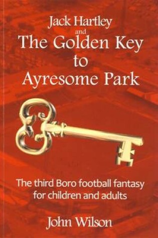 Cover of Jack Hartley and the Golden Key to Ayresome Park