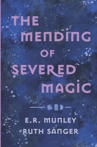 Cover of The Mending of Severed Magic