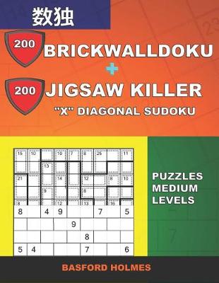 Cover of 200 BrickWallDoku + 200 Jigsaw Killer "X" Diagonal Sudoku. Puzzles medium levels.