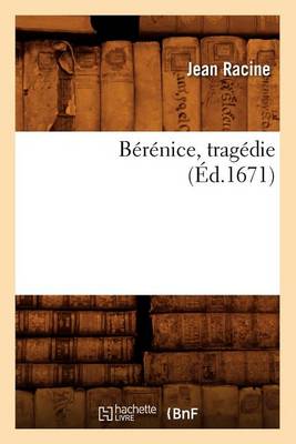 Book cover for Bérénice, Tragédie (Éd.1671)