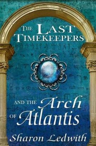 Cover of The Last Timekeepers and the Arch of Atlantis