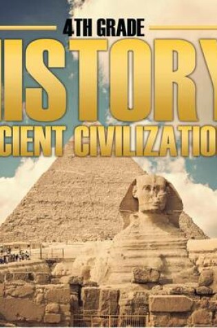 Cover of 4th Grade History: Ancient Civilizations