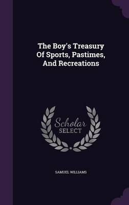 Book cover for The Boy's Treasury of Sports, Pastimes, and Recreations