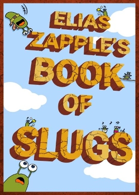 Book cover for Elias Zapple's Book of Slugs