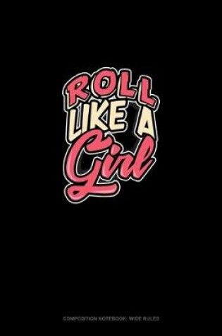 Cover of Roll Like A Girl