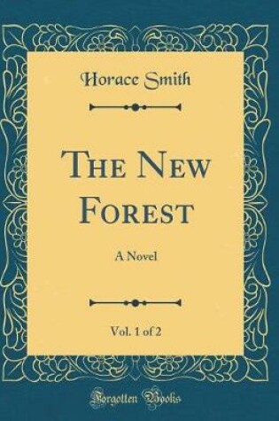 Cover of The New Forest, Vol. 1 of 2: A Novel (Classic Reprint)