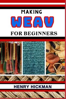 Book cover for Making Weav for Beginners