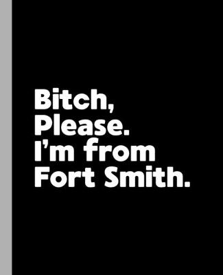 Book cover for Bitch, Please. I'm From Fort Smith.