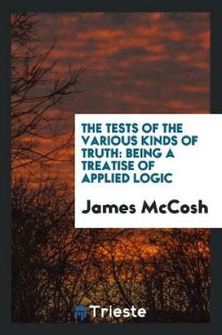 Cover of The Tests of the Various Kinds of Truth