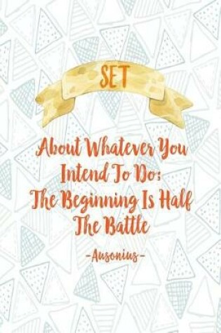 Cover of Set about Whatever You Intend to Do; The Beginning Is Half the Battle
