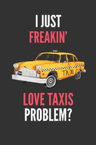 Cover of I Just Freakin' Love Taxis