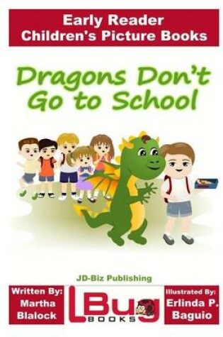 Cover of Dragons Don't Go to School - Early Reader - Children's Picture Books