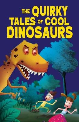 Book cover for The Quirky Tales of Cool Dinosaurs