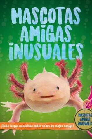 Cover of Mascotas Inusuales (Unusual Pet Pals)